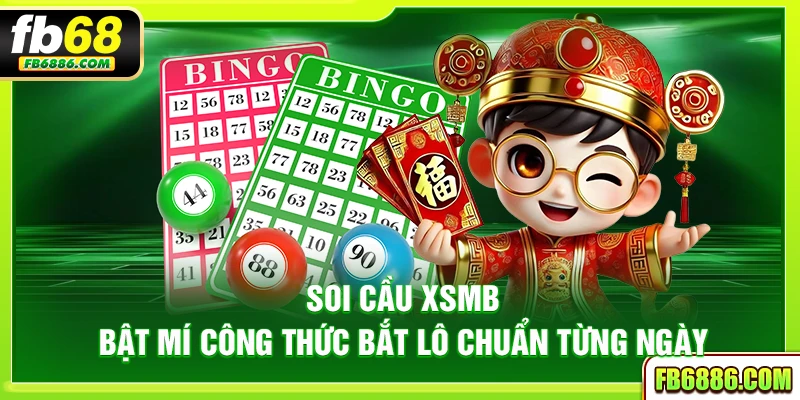 Soi cầu XSMB – Bật mí công thức bắt lô chuẩn từng ngày