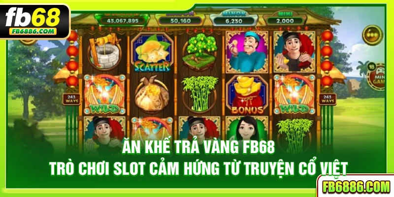Ăn Khế Trả Vàng FB68 – Trò chơi slot cảm hứng từ truyện cổ Việt