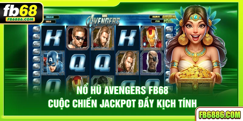 Nổ hũ Avengers FB68 - Cuộc chiến jackpot đầy kịch tính