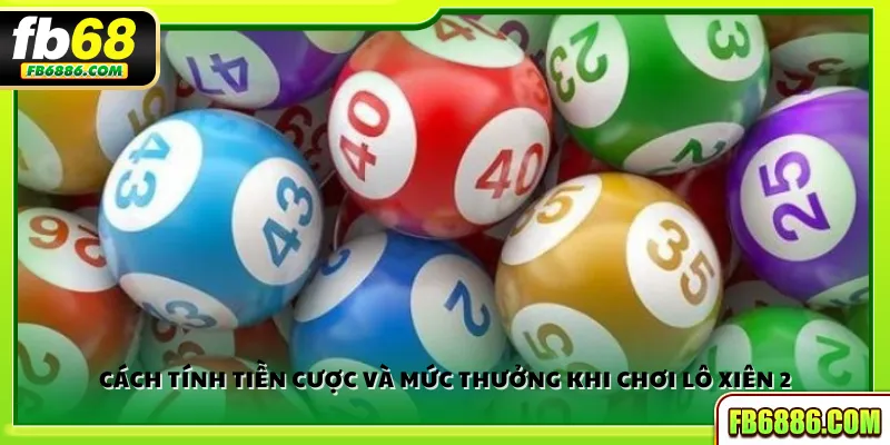 Cách tính tiền cược và mức thưởng khi chơi lô xiên 2