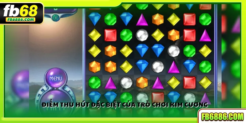 Điểm thu hút đặc biệt của trò chơi Kim Cương