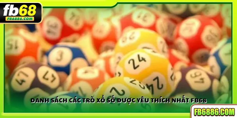 Danh sách các trò xổ số được yêu thích nhất FB68