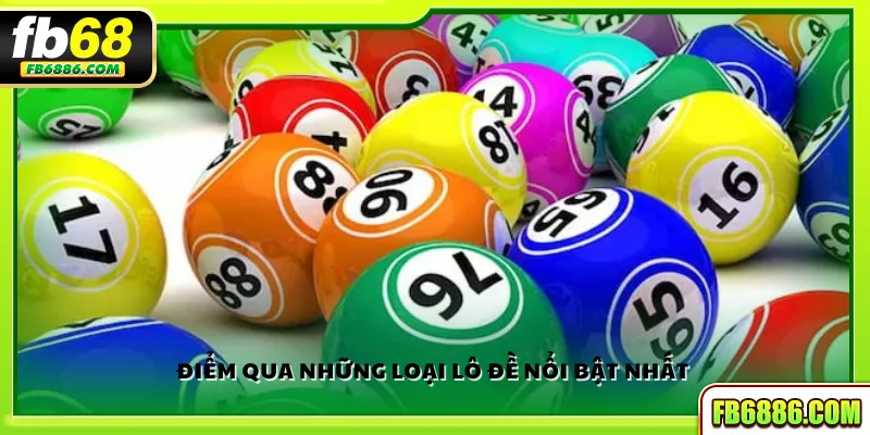 Điểm qua những loại lô đề nổi bật nhất