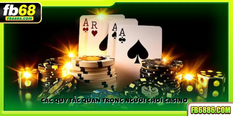 Các quy tắc quan trọng người chơi casino 